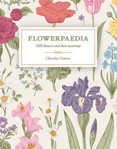 Flowerpaedia: 1000 Flowers and Their Meanings by Cherayln Darcy (Paperback)